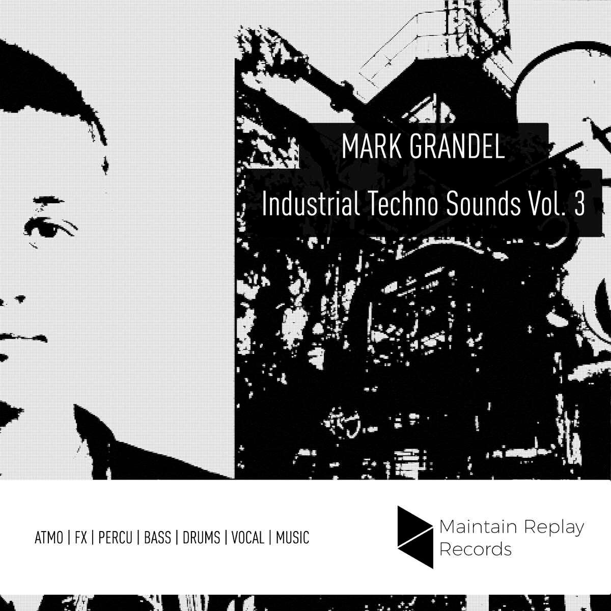 Maintain Replay Records - Mark Grandel: Industrial Techno Sounds Vol. 3 Sample Packs Software GUI Artwork